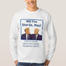 Search for will you shut up man tshirts Biden