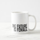 Search for the future is female mugs Feminist