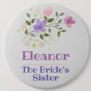 Search for sister of the bride buttons Floral