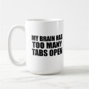 Search for too many tabs mugs Sarcastic