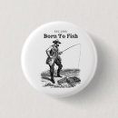 Search for born to fish buttons Fishing