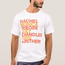 Search for rachel tshirts Monica