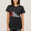 Search for human trafficking tshirts End