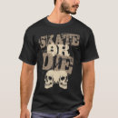 Search for skate or die tshirts Sports