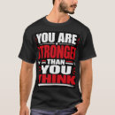 Search for stronger than you think tshirts Strength