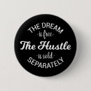 Search for hustle buttons Motivational