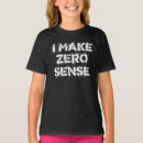 Search for makes no sense tshirts Slogan