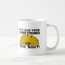 Search for taco bout it mugs Awesome
