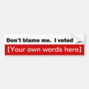 Search for dont blame me bumper stickers I voted for