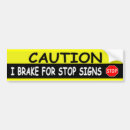 Search for stop sign bumper stickers I brake for
