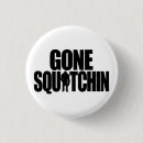 Search for squatchin buttons Bigfoot