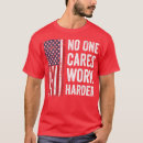 Search for no one cares work harder tshirts Funny