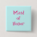 Search for maid of honour buttons Bridesmaid