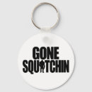 Search for squatchin keychains Sasquatch