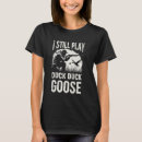 Search for goose hunting tshirts Play