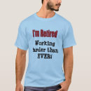 Search for too busy tshirts Retired