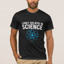 Search for believe in science tshirts Biology