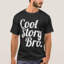 Search for cool story bro tshirts Meme