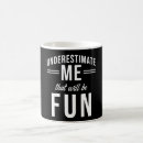 Search for underestimate me mugs Humour
