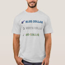 Search for blue collar worker tshirts For him