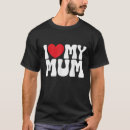 Search for i love my mom tshirts Mum