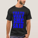 Search for thats what she said tshirts Statement