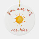 Search for you are my sunshine ornaments Quote