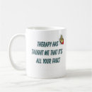 Search for therapy joke mugs Jokes