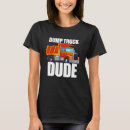 Recherche de dump truck tshirts Mignon