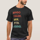 Search for bingo caller tshirts Legend