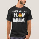 Search for flan tshirts Pudding