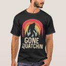 Recherche de gone squatchin tshirts Bigfoot