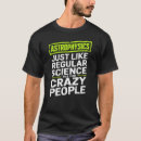 Search for astrophysics tshirts Astrophysicist