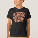 Search for super dad tshirts For kids