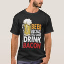 Search for bacon tshirts Drink