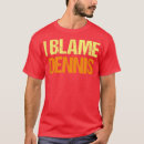 Search for dennis tshirts Birthday