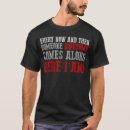Search for here and now tshirts Then