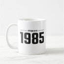 Search for 1985 mugs Born in 1985