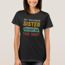 Search for favorite sister tshirts This