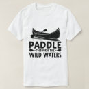 Search for canoeing tshirts Paddle