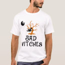 Search for witches tshirts Bad