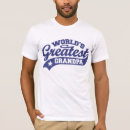 Search for worlds greatest grandpa tshirts For him
