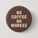 Search for funny coffee quotes buttons Caffeine