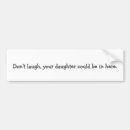 Search for laughs bumper stickers Don't