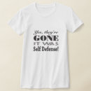 Search for self defense tshirts Funny