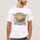 Search for espresso tshirts Humour
