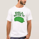 Search for dill tshirts Sour