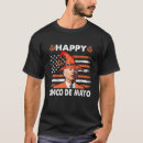 Search for funny cinco de mayo tshirts Happy