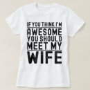 Search for my wife is awesome tshirts Funny saying