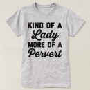Search for pervert tshirts Quote